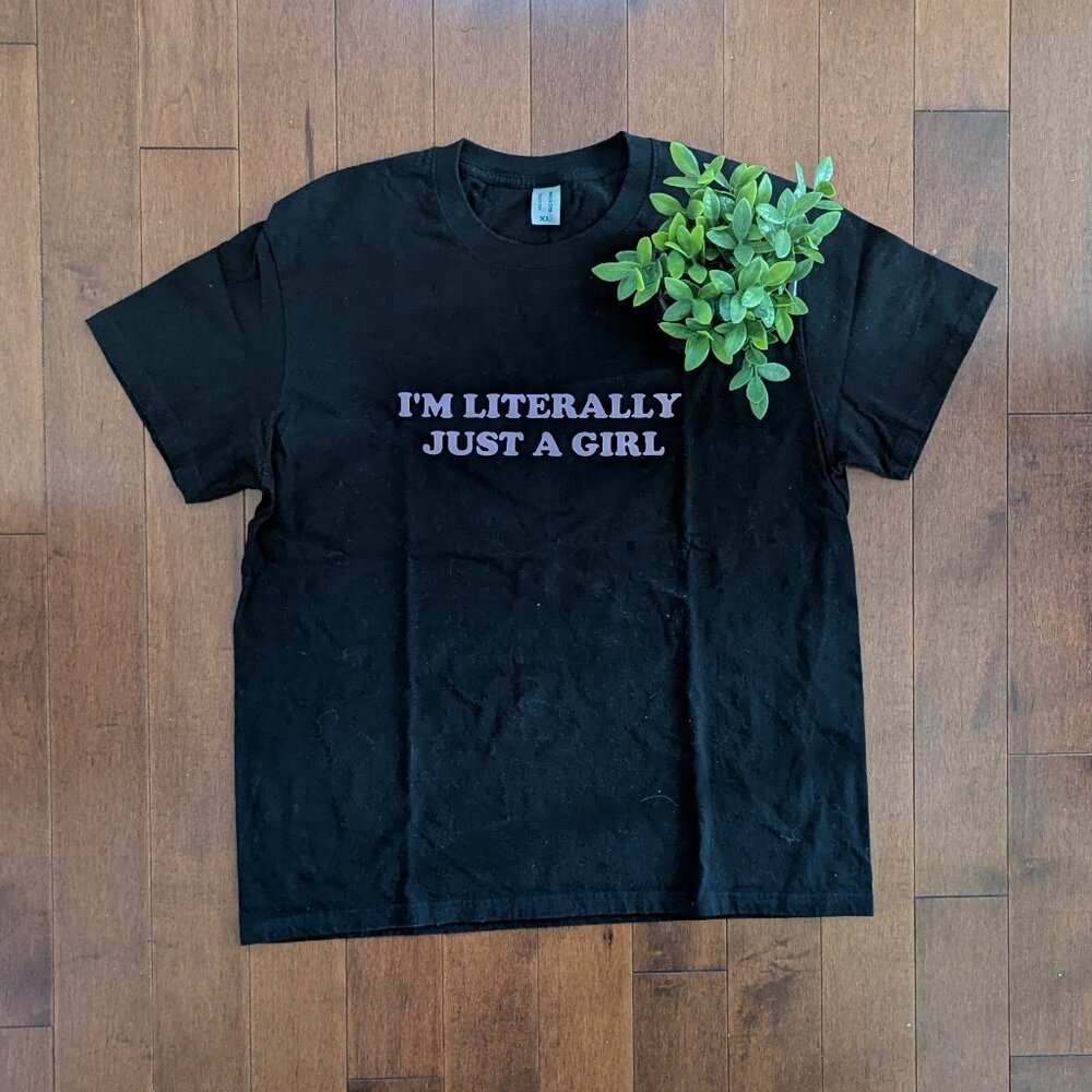 I'M LITERALLY JUST A GIRL GRAPHIC TSHIRT